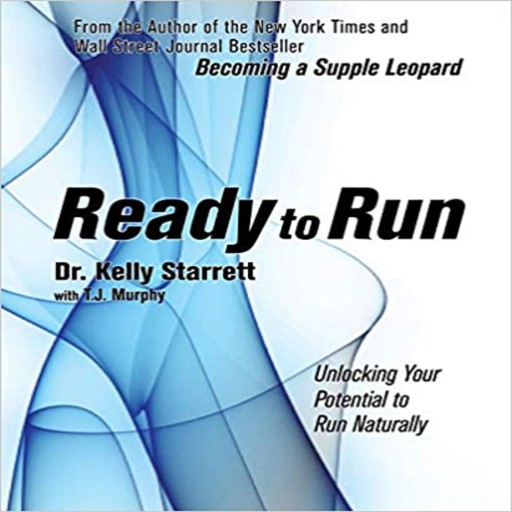 Ready to Run: Unlocking Your Potential to Run Naturally, Kelly Starrett, TJ Murphy