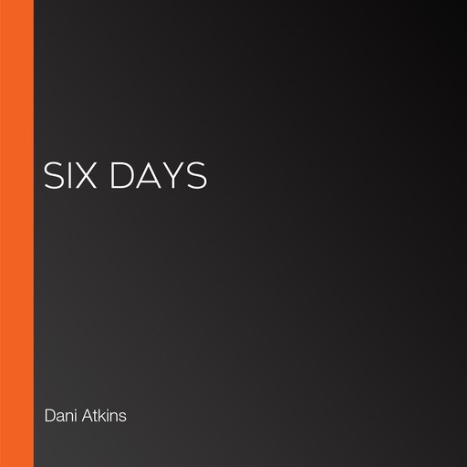 Six Days, Dani Atkins