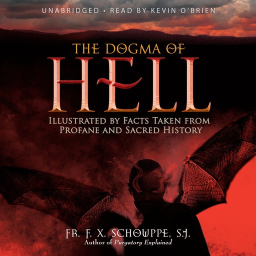 The Dogma of Hell, S.J., Rev. Fr.F. X. Schouppe