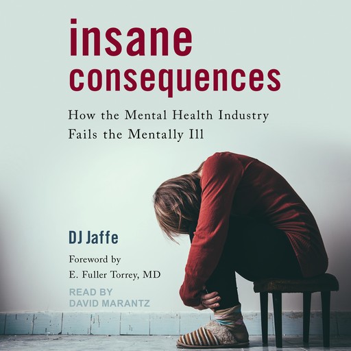 Insane Consequences, E. Fuller Torrey, DJ Jaffe