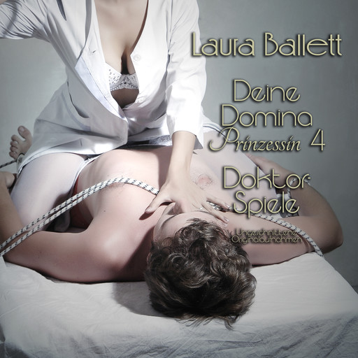 Deine Domina Prinzessin 4: Doktorspiele, Laura Ballett