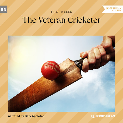 The Veteran Cricketer (Unabridged), Herbert Wells