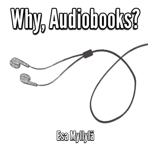 Why, Audiobooks?, Esa Myllylä