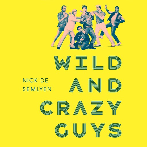 Wild and Crazy Guys, Nick de Semlyen