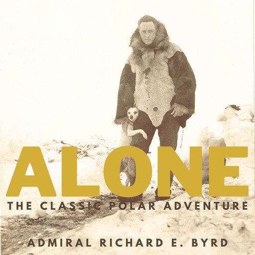 Alone, Admiral Richard E. Byrd