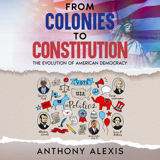 From Colonies to Constitution, Alexis Anthony