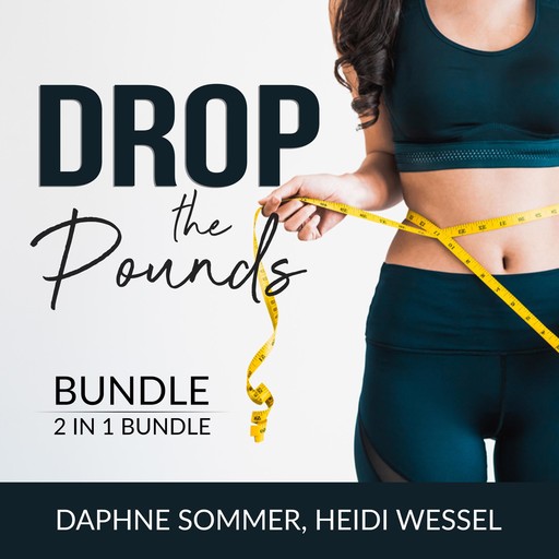 Drop the Pounds Bundle, 2 in 1 Bundle: From Fat to Fierce and Drop It, Daphne Sommer, Heidi Wessel