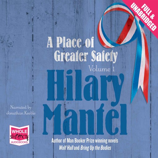A Place of Greater Safety: Volume 1, Hilary Mantel