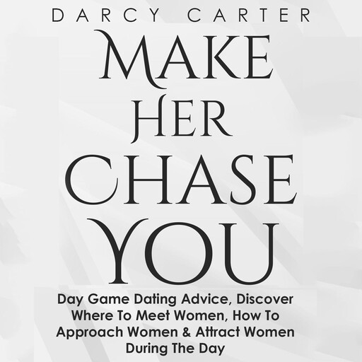 Make Her Chase You, Darcy Carter
