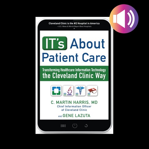 IT's About Patient Care, C. Martin Harris, Gene Lazuta