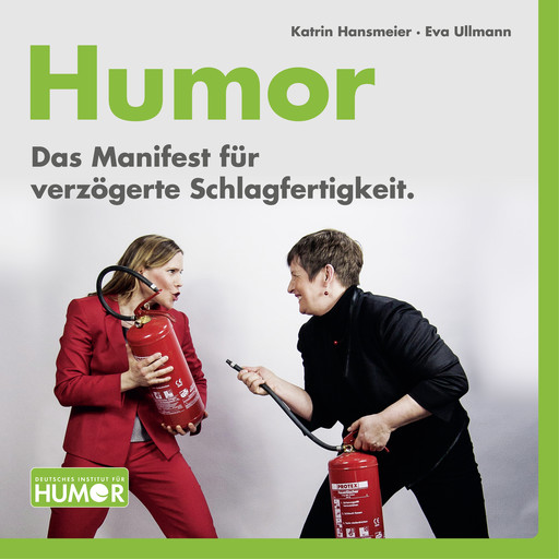 Humor. Das Manifest für verzögerte Schlagfertigkeit., Eva Ullmann, Katrin Hansmeier