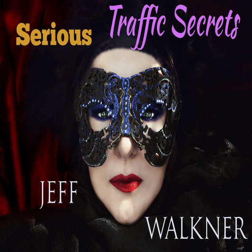 Serious Traffic Secrets, Jeff Walkner