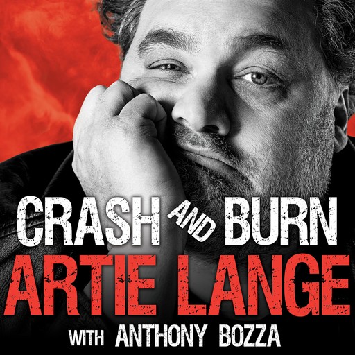 Crash and Burn, Anthony Bozza, Artie Lange