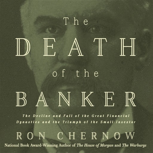 The Death of the Banker, Ron Chernow