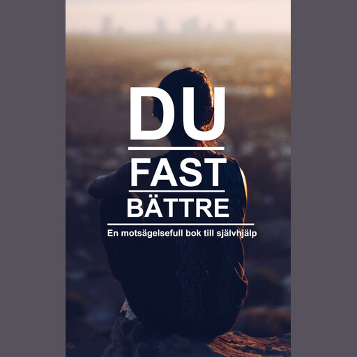 Du fast bättre, en motsägelsefull bok till självhjälp, Tomas Öberg