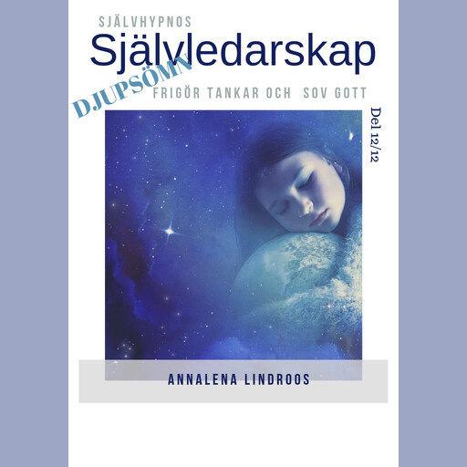 Självledarskap del 12 Djup sömn, frigör tankar och sov gott, Annalena Mellblom, Staffan Bond
