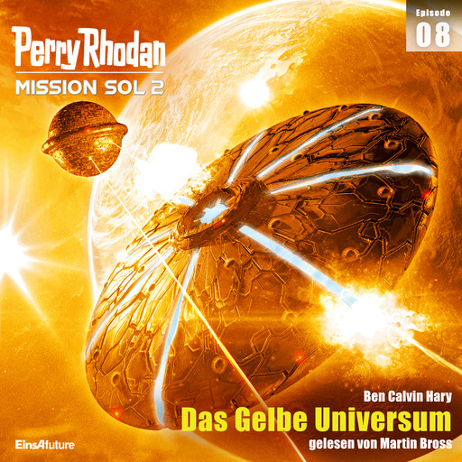Perry Rhodan Mission SOL 2 Episode 08: Das Gelbe Universum, Ben Calvin Hary