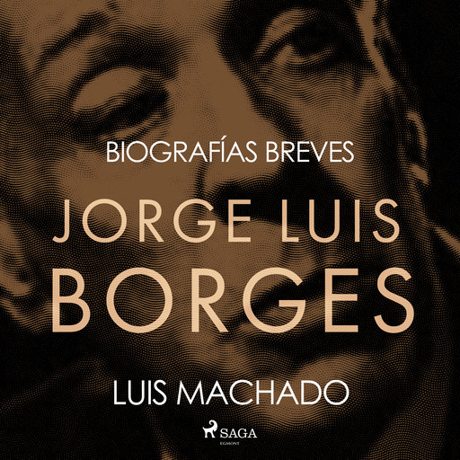 Biografías breves - Jorge Luis Borges, Luis Machado