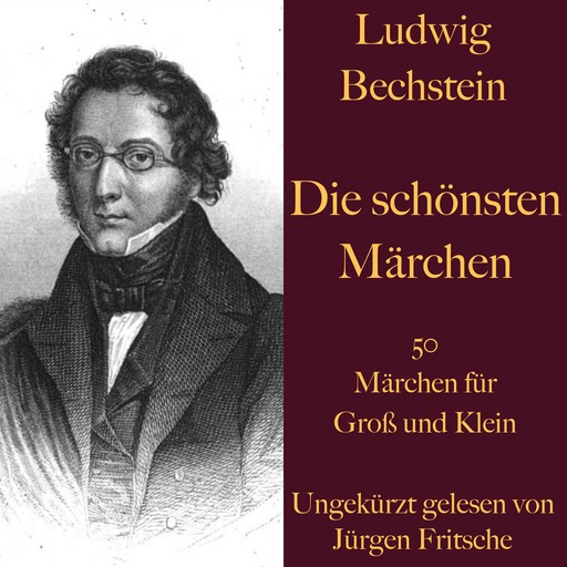 Ludwig Bechstein: Die schönsten Märchen, Ludwig Bechstein
