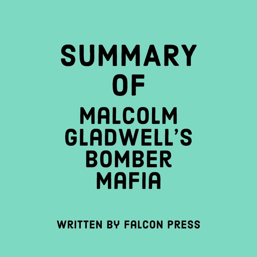 Summary of Malcolm Gladwell’s Bomber Mafia, Falcon Press
