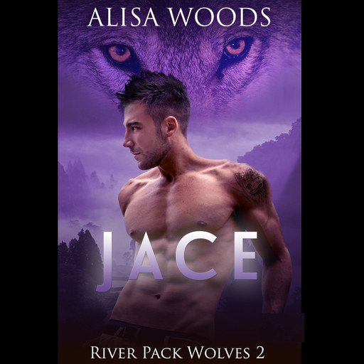 Jace: River Pack Wolves, Book 2, Alisa Woods