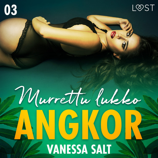 Angkor 3: Murrettu lukko - eroottinen novelli, Vanessa Salt