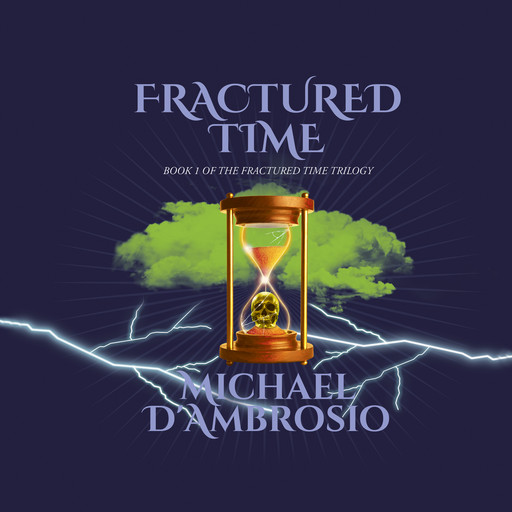 Fractured Time: Book 1 of the Fractured Time Trilogy, Michael D’Ambrosio