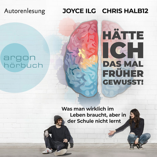 Hätte ich das mal früher gewusst! - Was man wirklich im Leben braucht, aber in der Schule nicht lernt (Ungekürzte Autorinnenlesung), Joyce Ilg, Chris Halb12