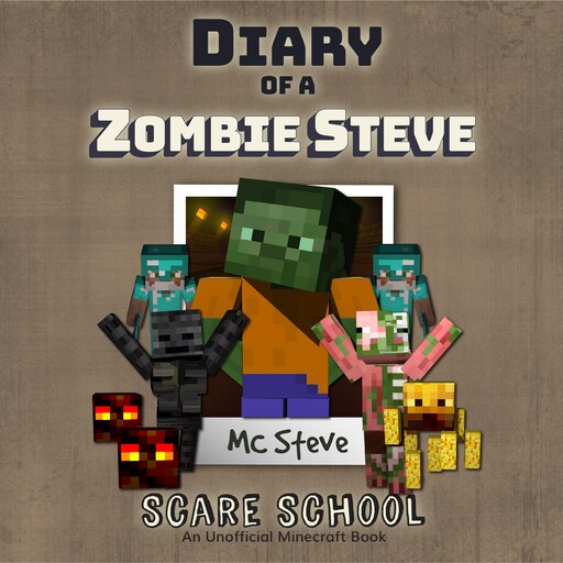 Diary Of A Zombie Steve Book 5 - Scare School, MC Steve