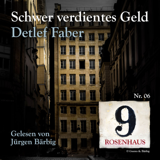 Schwer verdientes Geld - Rosenhaus 9 - Nr.6, Detlef Faber