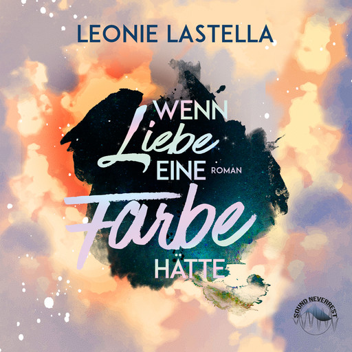Wenn Liebe eine Farbe hätte (Ungekürzt), Leonie Lastella
