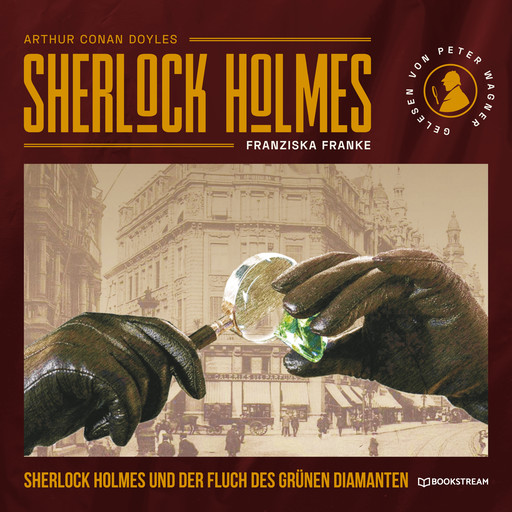 Sherlock Holmes und der Fluch des grünen Diamanten (Ungekürzt), Arthur Conan Doyle, Franziska Franke