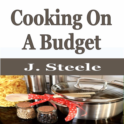 Cooking On A Budget, J.Steele