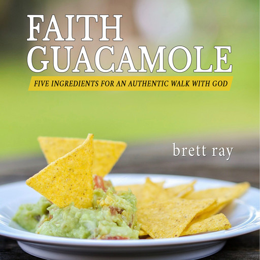Faith Guacamole, Brett Ray