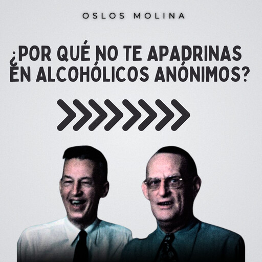 ¿Por qué no te apadrinas en Alcohólicos Anónimos?, Oslos Molina
