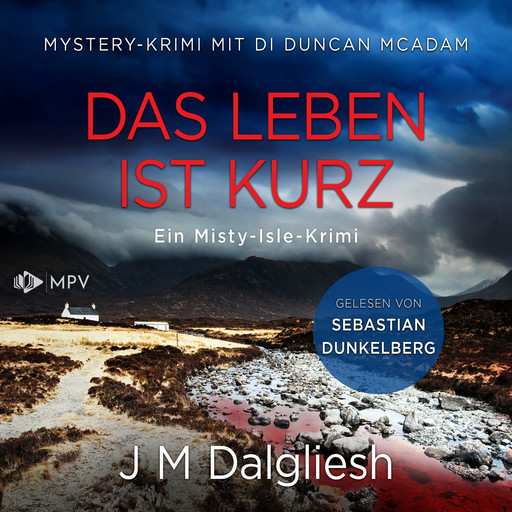 Das Leben ist kurz: Mystery-Krimi mit DI Duncan McAdam - Ein Misty-Isle-Krimi, Band 1 (ungekürzt), J.M. Dalgliesh