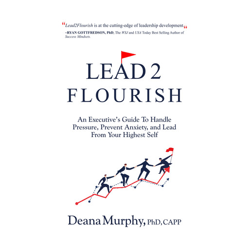 Lead2Flourish, Deana Murphy Ph.D., CAPP