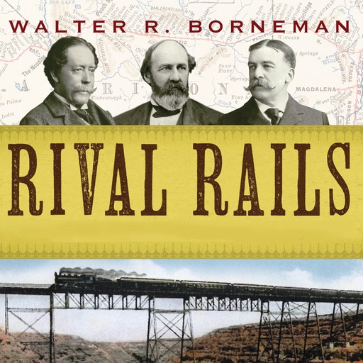Rival Rails, Walter R. Borneman