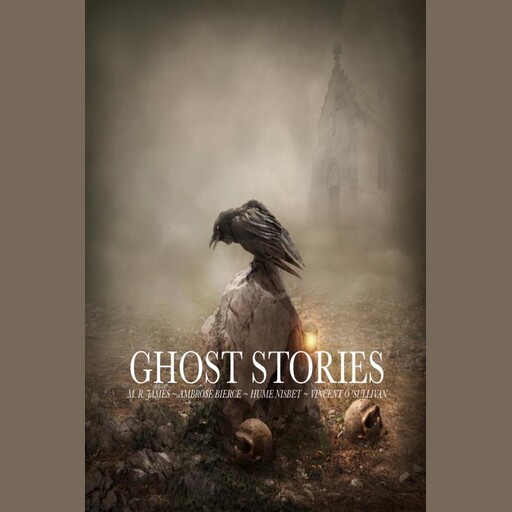 Ghost Stories, Ambrose Bierce, M.R.James, Hume Nisbet, Vincent O'Sullivan