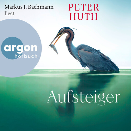 Aufsteiger (Ungekürzte Lesung), Peter Huth