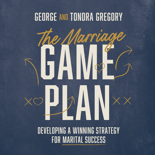 The Marriage Game Plan, George Gregory, Tondra Gregory