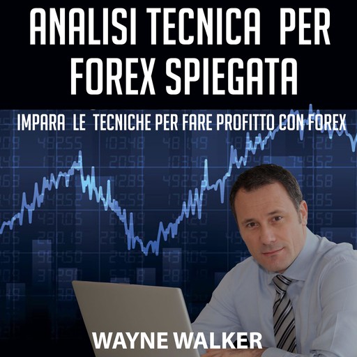 Analisi Tecnica Per Forex Spiegata, Wayne Walker