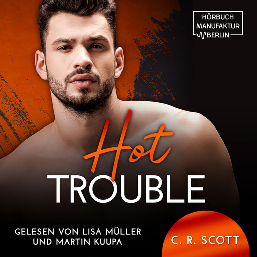 Hot Trouble (ungekürzt), C.R. Scott