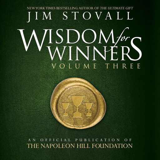 Wisdom for Winners Vol 3:An Official Publication of the Napoleon Hill Foundation, Jim Stovall