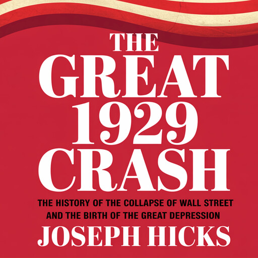 The Great 1929 Crash, Joseph Hicks