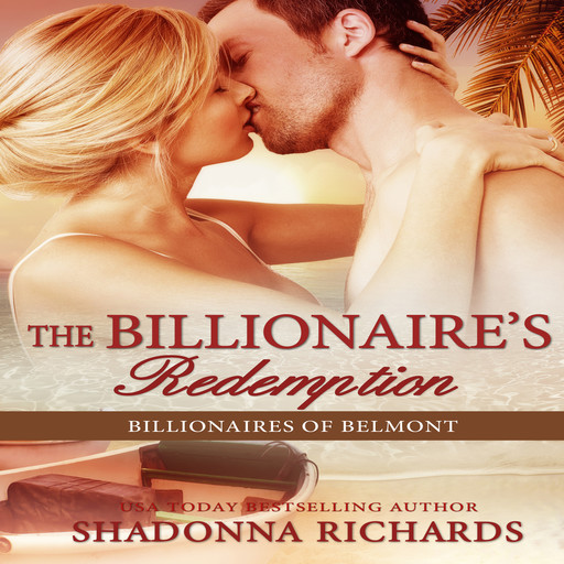 The Billionaire's Redemption - Billionaires of Belmont Book 5, Shadonna Richards