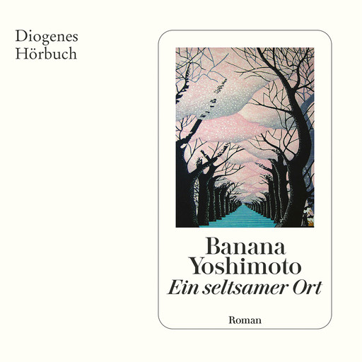 Ein seltsamer Ort (Ungekürzt), Banana Yoshimoto