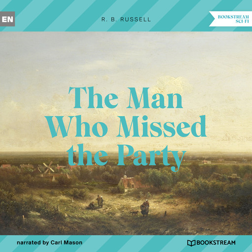The Man Who Missed the Party (Unabridged), R.B.Russell