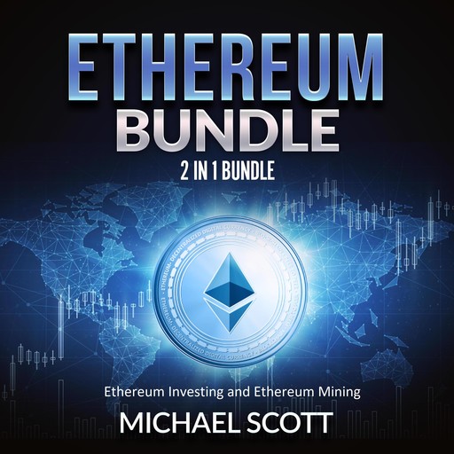 Ethereum Bundle: 2 in 1 Bundle, Ethereum Investing and Ethereum Mining, Michael Scott