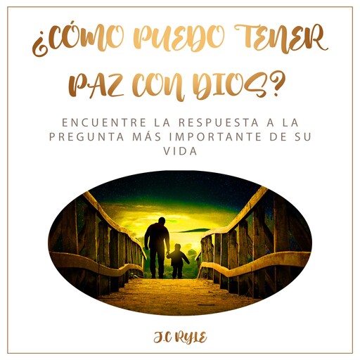 ¿Cómo puedo tener paz con Dios?, J. C Ryle